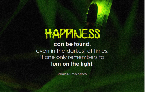 Happiness Can Be Found in the Darkest of Times